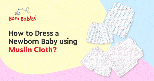 How to dress a newborn baby using muslin cloth